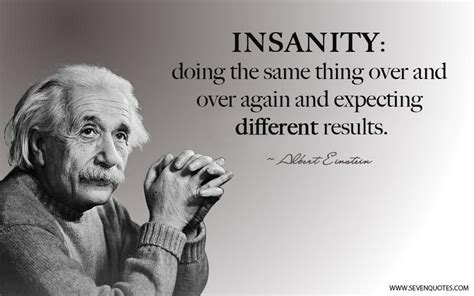 expect a different result|Albert Einstein Quote Explained: If you do the same thing over and over.